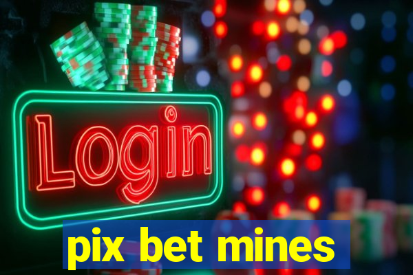 pix bet mines